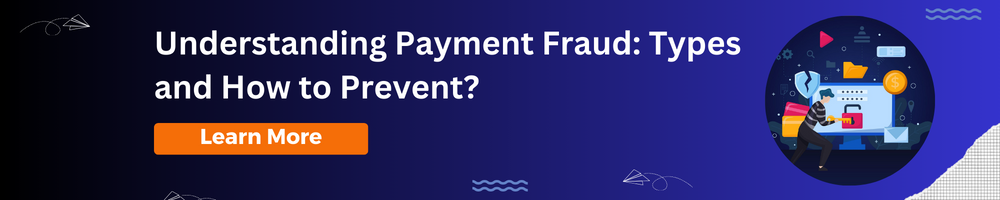 Understanding Payment Fraud: Types and How to Prevent